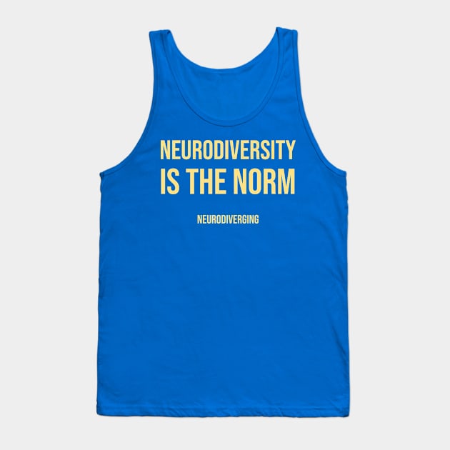 Neurodiversity Is the Norm (Lighter Color Font Version) Tank Top by Neurodiverging